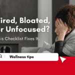 Woman looking tired next to text offering a wellness checklist for bloating, fatigue, and lack of focus.