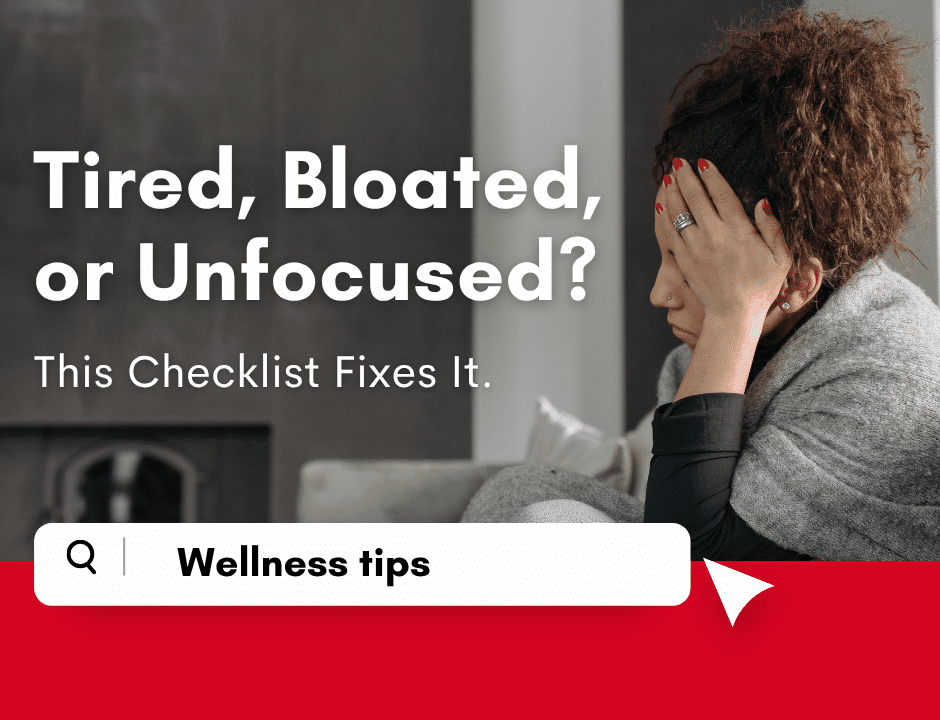 Woman looking tired next to text offering a wellness checklist for bloating, fatigue, and lack of focus.